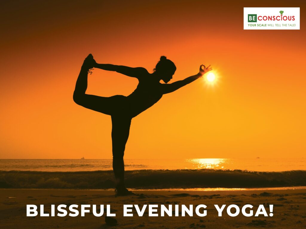 Evening Yoga 3 benefits of daily practice Be Conscious!